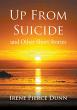 Up From Suicide Shares a Powerful Testimony of Survival, Healing, and Faith Through Life’s Deepest Struggles
