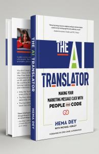 In The Al Translator, Martech expert Hema Dey draws on thirty years of bridging technology and human instinct across 35 countries to reveal how Team Human and Team Al can play together, turning lived expertise into the kind of authority that machines ampl