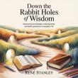 Down the Rabbit Holes of Wisdom Explores Faith, Curiosity, and God’s Guidance in Everyday Life