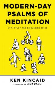 In his reflective new book Modern-Day Psalms of Meditation: With Study and Discussion Guide, author Ken Kincaid invites readers to step away from the stress and distractions of modern life and reconnect with faith through intentional meditation and spiritual reflection Modern-Day Psalms of Meditation: With Study and Discussion Guide by Ken Kincaid