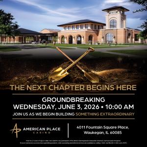 American Place Casino Groundbreaking 2026
