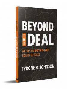 Book cover of “Beyond the Deal: A CEO’s Guide to Private Equity Success” by Tyrone R. Johnson