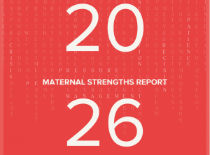 The Maternal Strengths Report by Mothered Media