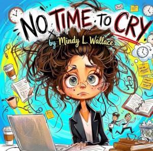 No Time to Cry by Mindy L. Wallace