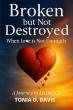 Broken But Not Destroyed Delivers a Powerful Message of Faith, Healing, and Personal Restoration