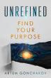 Unrefined: Find Your Purpose, a New Book by Artem Gonchakov Offers Clarity to a Path of Authentic Purpose 