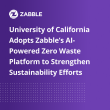 University of California Adopts Zabble’s AI-Powered Zero Waste Platform to Strengthen Sustainability Efforts