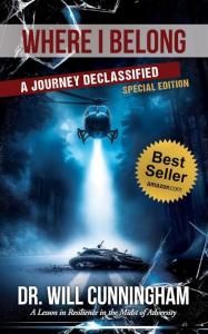 Where I Belong: A Journey Declassified by Dr. Will Cunningham is a gripping memoir that chronicles his extraordinary journey from military intelligence to personal healing and transformation.