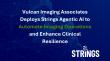 Vulcan Imaging Associates Deploys Strings Agentic AI to Automate Imaging Operations and Enhance Clinical Resilience