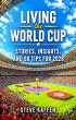 'Living the World Cup' by Steve Kaffen Provides a Unique Perspective for the Upcoming 2026 Tournament