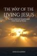 The Way of the Living Jesus Explores an Ancient Path to Spiritual Awakening and Transformation