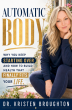 Dr. Kristen Broughton Releases Automatic Body, a Faith Rooted Health Book for Women Tired of Starting Over