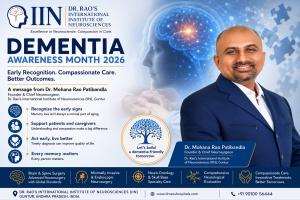 Dementia Awareness Month 2026 serves as a timely reminder that memory loss is not always a normal part of aging Dr. Mohana Rao Patibandla promoting Dementia Awareness Month 2026 at Dr. Rao's International Institute of Neurosciences (IIN), Guntur, emphasizing early recognition, compassionate care, and improved outcomes for dementia patients.