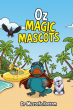 Dr. Mustafa Rostom Introduces Upcoming Children’s Adventure Book 'Oz Magic Mascots'