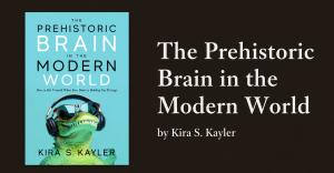 The Prehistoric Brain in the Modern World: How to Get Unstuck When Your Brain Is Holding You Hostage is now available from Illumify Media Global