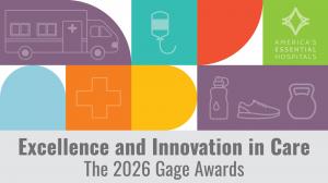 America’s Essential Hospitals recognized six member hospitals for their outstanding work in improving health care quality, population health, and operational excellence Excellence and Innovation in Care: The 2026 Gage Awards