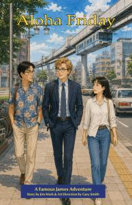 Yoimono LLC today released Aloha Friday, the third illustrated short story in the Famous James Adventures series The cover shows Famous James, Hiro and Emi walking through Chiba Japan
