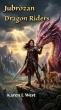 Karen L West Introduces Jubrozan Dragon Riders, A Fantasy Adventure Of Rebirth, Dragons, & A Veteran Quest To Save Land.