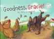 Goodness, Gracie! Helps Children Build Self-Control Through Faith, Fun, and Positive Life Skills