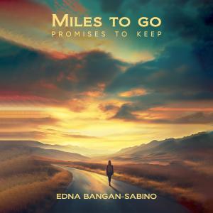 Author and lifelong educator Edna Bangan-Sabino announces the release of her new memoir, Miles to Go, Promises to Keep, a warm and reflective book about travel, faith, family, friendship, migration, and the purpose found in everyday life Miles to Go: Promises to Keep