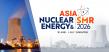 Regional Nuclear Energy and SMR Development Take Centre Stage at Asia Nuclear Energy & SMR 2026 Summit in Singapore