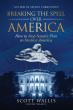 Breaking the Spell Over America Examines Spiritual Warfare and the Fight for the Nation’s Future