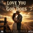 Lone Star Ember Releases 'Love You Like God Does' – The Perfect Christian Wedding Song for 2026