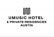 UMUSIC HOTEL AND PRIVATE RESIDENCES TO DEBUT IN AUSTIN SETTING A NEW GLOBAL STANDARD FOR HOSPITALITY