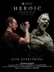 Poster for HEROIC showing sculptor Sabin Howard in profile beside a dramatic clay figure of a World War I soldier. The dark poster reads “Give Everything” and promotes the documentary on Sabin Howard and Washington, D.C.’s National WWI Memorial.