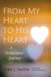 From My Heart to His Heart Illuminates the Purpose Found in Life’s Wilderness Seasons