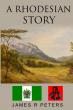 James R. Peters Releases 'A Rhodesian Story,' A Memoir of Service, Conservation, and Faith in Southern Africa