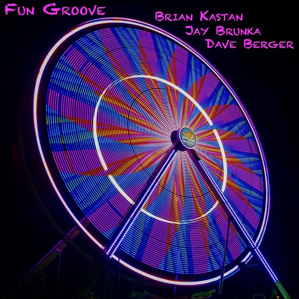 Brian Kastan Releases Groovy Improvisational Funk Rock Album FUN GROOVE