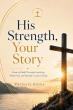 His Strength, Your Story Guides Readers Toward Resilient Faith in Hard Seasons