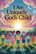 I Am Uniquely God's Child Celebrates Identity, Faith, and the Value of Every Individual