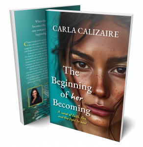 Book cover of The Beginning of Her Becoming by Carla Calizaire, a debut Christian women's fiction novel published by Vine Publishing, Inc.