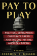 PAY TO PLAY: A Life Settlements Pioneer's Inside Account of Power, Politics, and His Downfall
