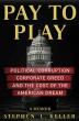 Pay to Play: Stephen L. Keller Reveals Untold Story of Billion-Dollar Industry, Political Power, and the American Dream