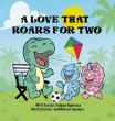 New Children’s Book ‘A Love That Roars for Two’ Celebrates the Powerful Bond Between Fathers and Their Kids