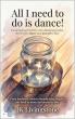 All I Need To Do Is Dance! Blends Romance, Self-Discovery, And The Transformative Power Of Movement