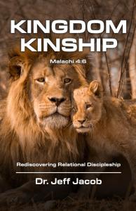Kingdom Kinship: Rediscovering Relational Discipleship by Dr. Jeff Jacob