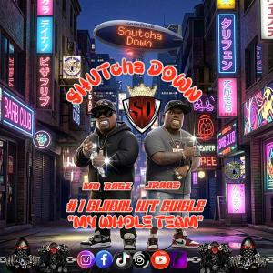 My Whole Team from Hip Hop Duo SHUTchaDOWN