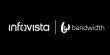 Infovista VistaView deployed by Bandwidth to enhance voice quality across its global cloud communications network