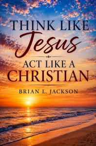 Think Like Jesus, Act Like a Christian Book Cover