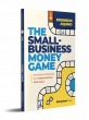 New Book 'The Small-Business Money Game' Offers Entrepreneurs a Practical Playbook for Turning Survival Into Scale