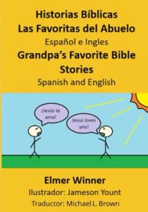 Author Elmer Winner announces the release of Grandpa’s Favorite Bible Stories (Bilingual) / Historias Bíblicas: Las Favoritas del Abuelo (Bilingüe), the eighth book in the Grandpa's Favorite Bible Stories for Boys and Girls series Grandpa’s Favorite Bible Stories by Elmer Winner