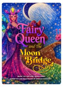 Author Kristen Lindeman invites children and families into a luminous world of wonder with The Fairy Queen and the Moon Bridge, a heartwarming new Kindle release and part of The Fairy Queen series The Fairy Queen and the Moon Bridge by Kristen Lindeman