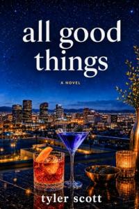 Author Tyler Scott introduces All Good Things, a poignant contemporary novel that explores the complexities of friendship, loyalty, and the difficult realities of mortality All Good Things by Ryan Bradshaw - Author Liaison