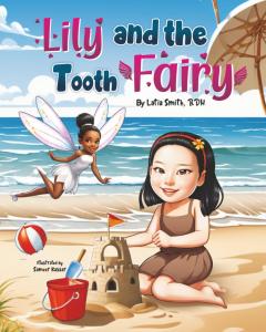 Author Latia Smith announces the release of Lily and the Tooth Fairy, a delightful children's picture book that blends family traditions, imagination, and childhood milestones into a charming story for young readers Lily and the Tooth Fairy by Latia Smith RDH