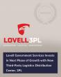    Lovell Government Services Invests in Next Phase of Growth with New Third-Party Logistics Distribution Center