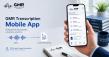 GMR Transcription Launches Mobile App, Making Professional Transcription Faster and More Accessible